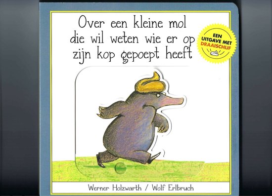 Over een kleine mol die wil weten wie er op zijn kop gepoept heeft