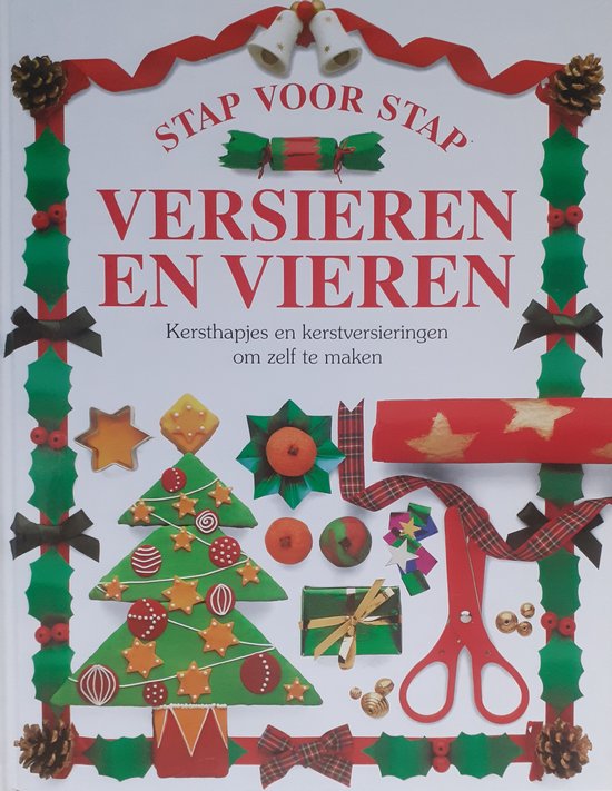 VERSIEREN EN VIEREN - STAP VOOR STAP - Kersthapjes en kerstversieringen om zelf te maken
