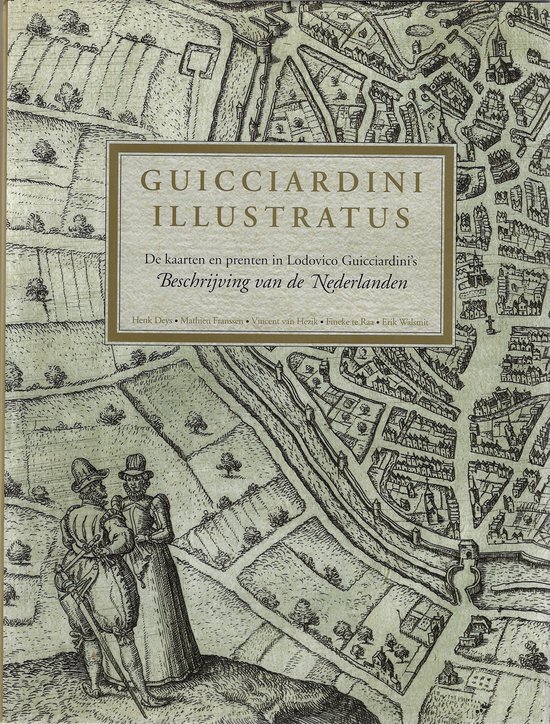 Guicciardini Illustratus: de Kaarten En Prenten in Ludovico Guicciardini's beschrijving Van de Nederlanden