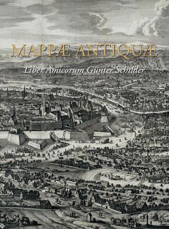 MappÃ¦ AntiquÃ¦ Liber Amicorum GÃ¼nter Schilder (2 Vols.): Vriendenboek Ter Gelegenheid Van Zijn 65ste Verjaardag / Essays on the Occasion of His 65th Bi