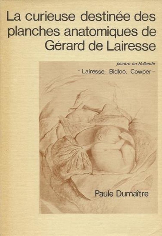 LA curieuse destinee des plaches anatomiques de Gerard de Lairesse paintre en Hollande. Lairesse Bidloo Cowper