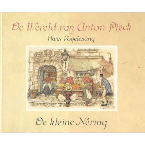 De Wereld van Anton Pieck - De kleine Nering