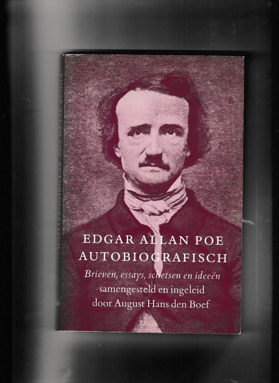 Edgar Allan Poe Autobiografisch : Brieven, essays, schetsen en ideeÃ«n