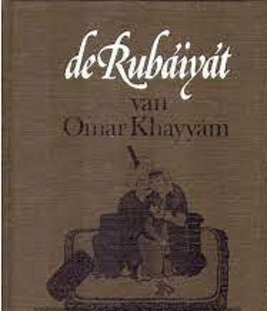 Rubaiyat van Omar Khayyam e.a kwatrijnen