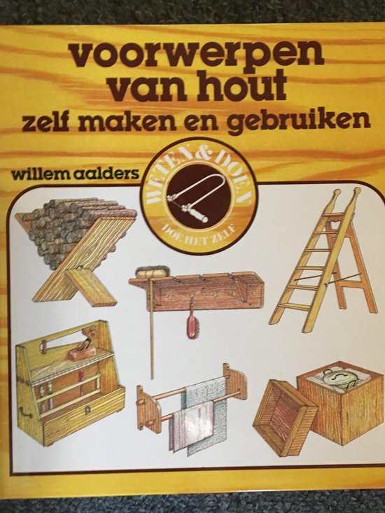 Voorwerpen van hout zelf maken en gebruiken