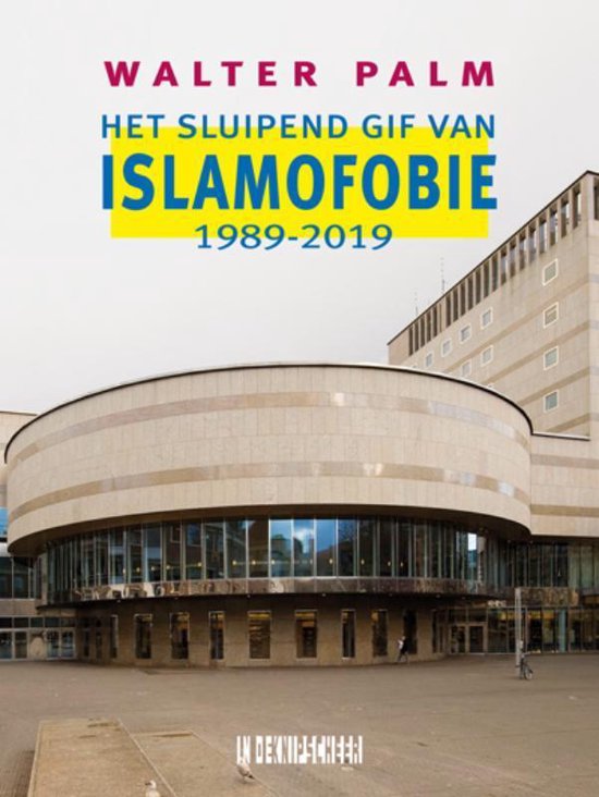 Het sluipend gif van islamofobie