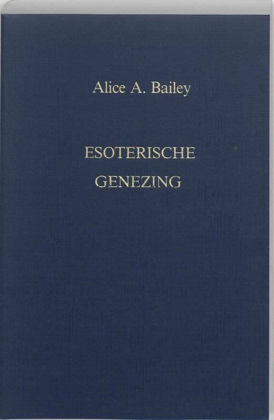 Een verhandeling over de zeven stralen dl. 4 -   Esoterische genezing