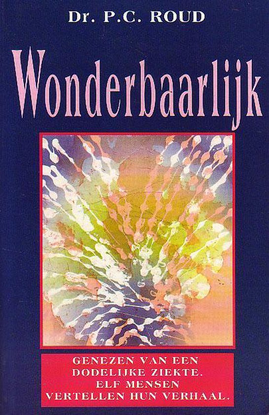 Wonderbaarlijk: Genezen van een dodelijke ziekte