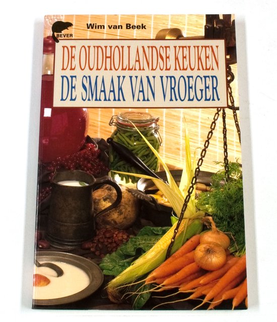 De Oudhollandse Keuken - De Smaak Van Vroeger