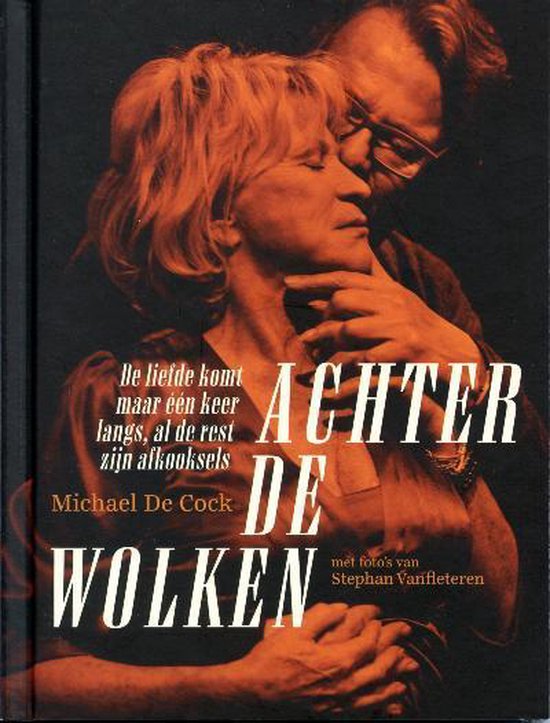 Achter de wolken. De liefde komt maar ÃÃn keer langs, al de rest zijn afkooksels