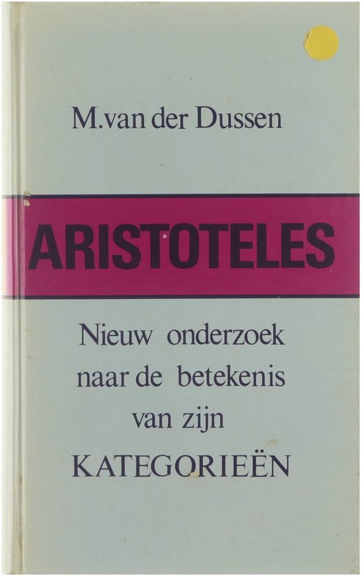 Aristoteles : nieuw onderzoek naar de betekenis van zijn kategorieën