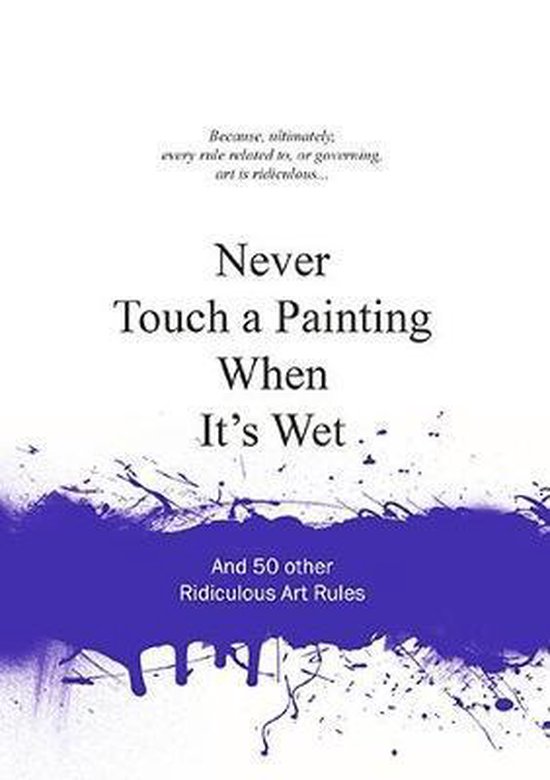 Never touch a painting when it's wet