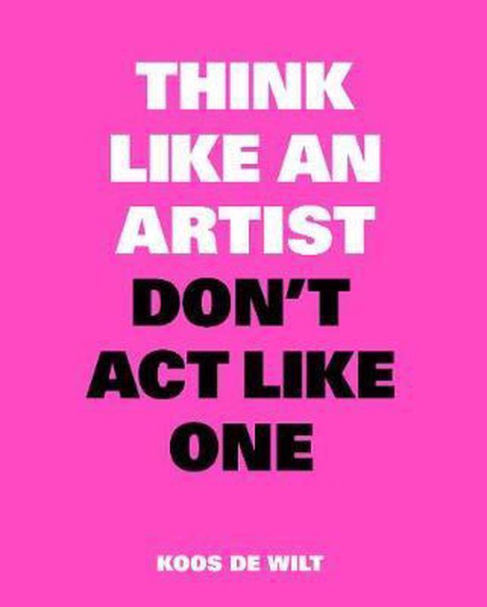 Think like an artist, don't act like one