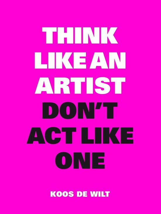 Think like an artist, don't act like one