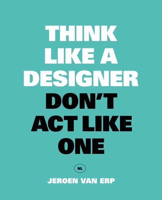 Think like a designer, don't act like one