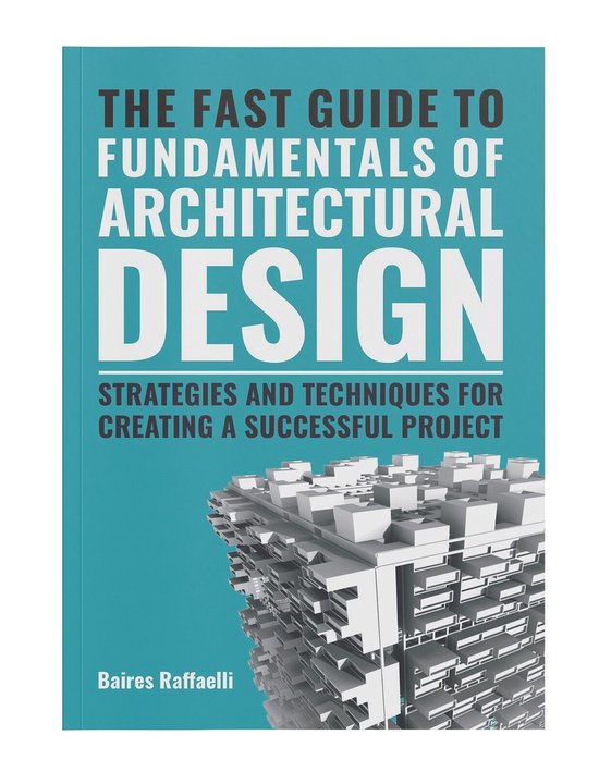 The Fast Guide to The Fundamentals of Architectural Design