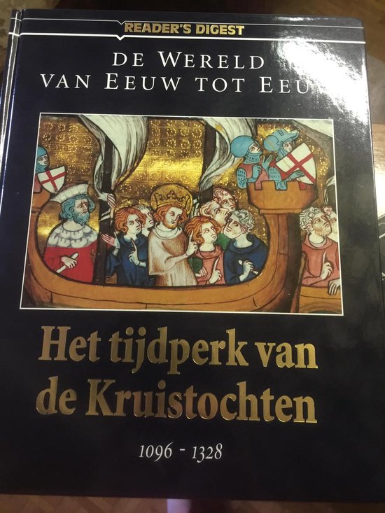 Het tijdperk van de Kruistochten De wereld van eeuw tot eeuw