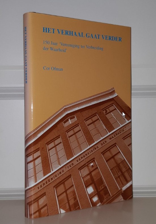 Het verhaal gaat verder - 150 jaar Vereeniging ter verbreiding der Waarheid