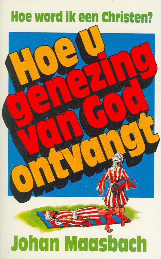 Maasbach, Hoe u genezing van God ontvangt