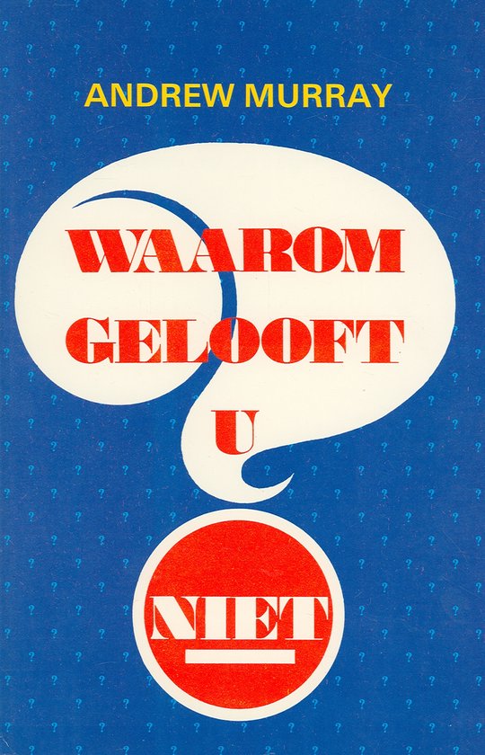 Waarom gelooft u niet