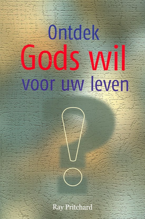 ONTDEK GODS WIL VOOR UW LEVEN