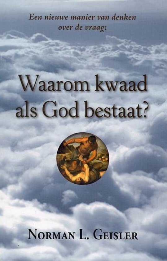 een nieuwe manier van denken over de vraag: waarom kwaad als god bestaat?