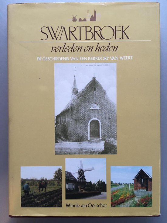 Swartbroek : verleden en heden : de geschiedenis van een kerkdorp van Weert