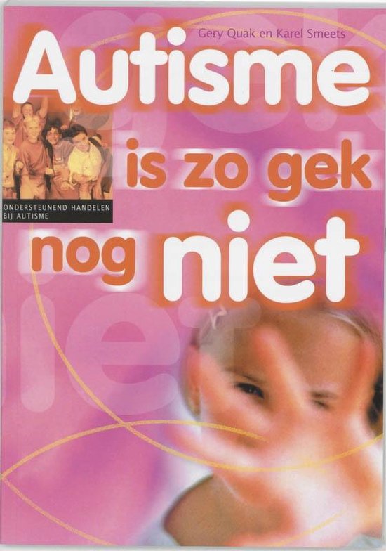 Een zorg voor school en thuis - Autisme is zo gek nog niet