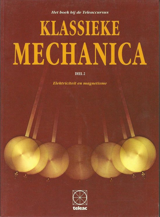 Klassieke mechanica deel 2 Elektriciteit en magnetisme