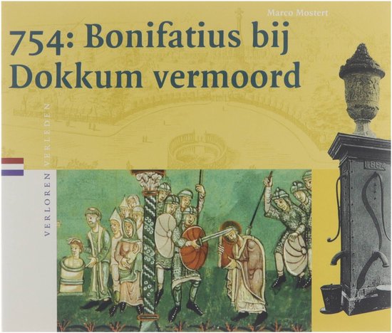 Verloren verleden 7 -   754: Bonifatius bij Dokkum vermoord