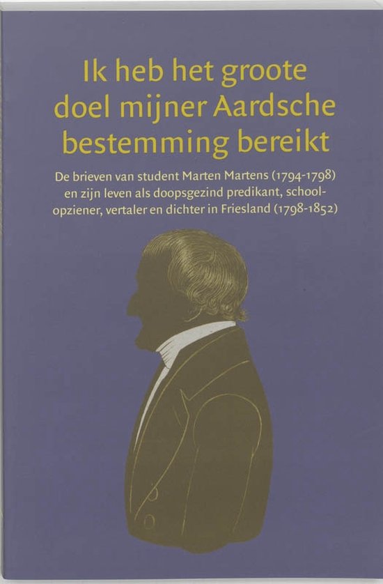 Manuscripta Mennonitica 4 -   Ik heb het groote doel mijner Aardsche bestemming bereikt