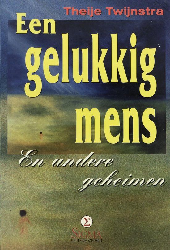 Een Gelukkig Mens En Andere Geheimen