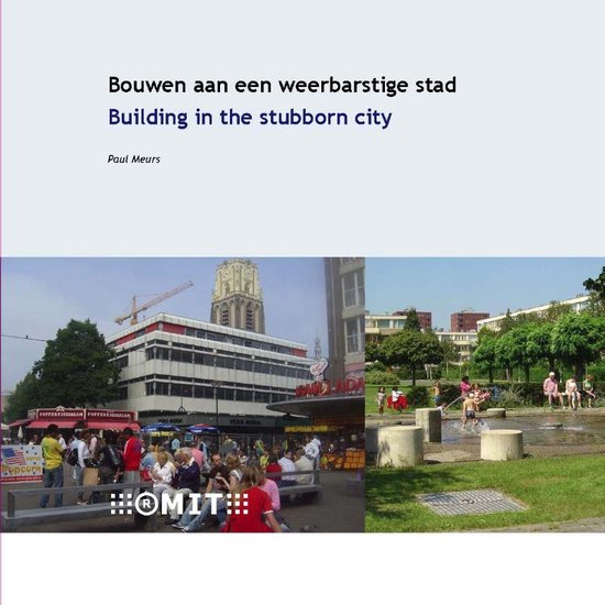 Bouwen aan een weerbarstige stad / Building in the stubborn city