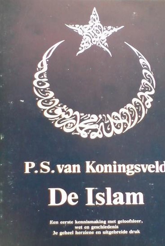 De islam. Een eerste kennismaking met geloofsleer, wet en geschiedenis. / Druk 3