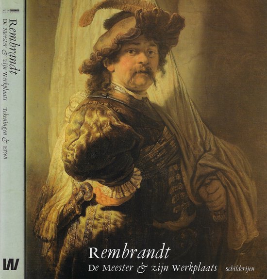 Rembrandt. De Meester & Zijn Werkplaats