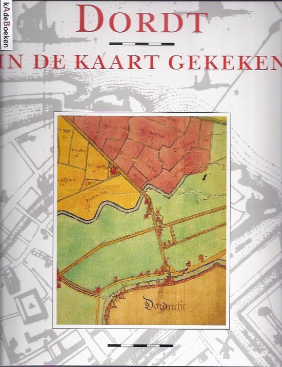 Dordt in de kaart gekeken