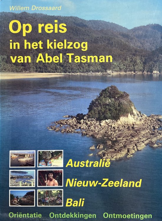 Op Reis In Het Kielzog Van Abel Tasman