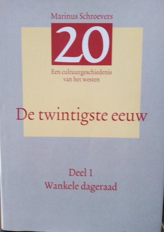 De twintigste eeuw Deel 1 Wankele dageraad