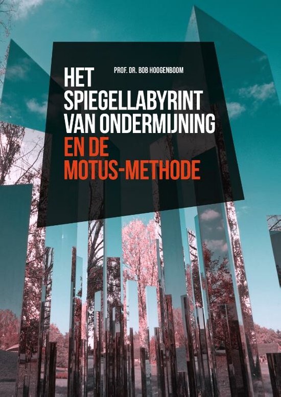 Het spiegellabyrint van ondermijning en de Motus-methode