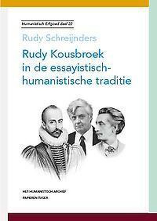 Humanistisch erfgoed 22 - Rudy Kousbroek in de essayistisch-humanistische traditie