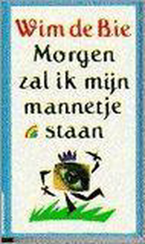 Morgen zal ik mijn mannetje staan - W. de Bie