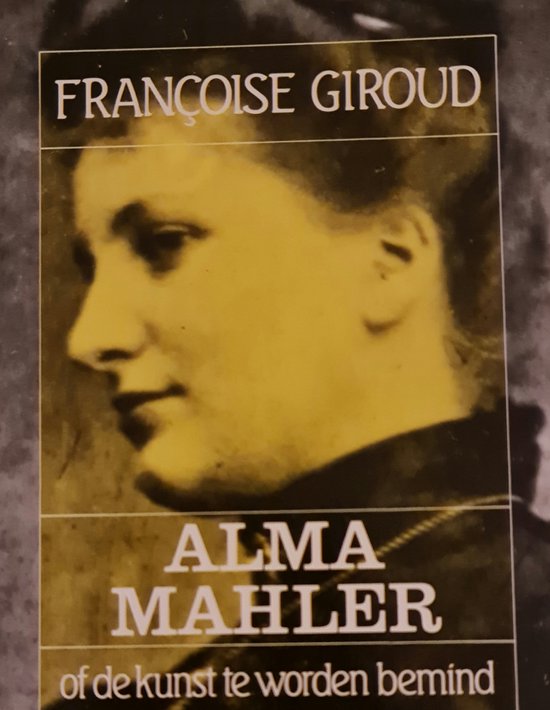 Alma mahler of de kunst te worden bemind