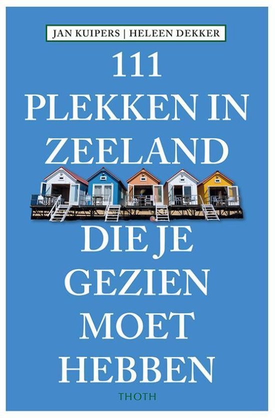 111 Plekken in Zeeland die je gezien moet hebben