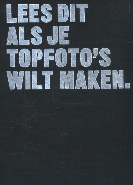 Lees dit  -   Lees dit als je topfoto's wilt maken