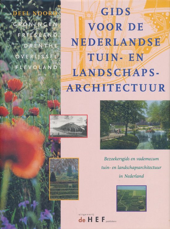 Gids voor de Nederlandse tuin- en landschapsarchitectuur : Deel Noord: Groningen, Friesland, Drente, Overijssel, Flevoland