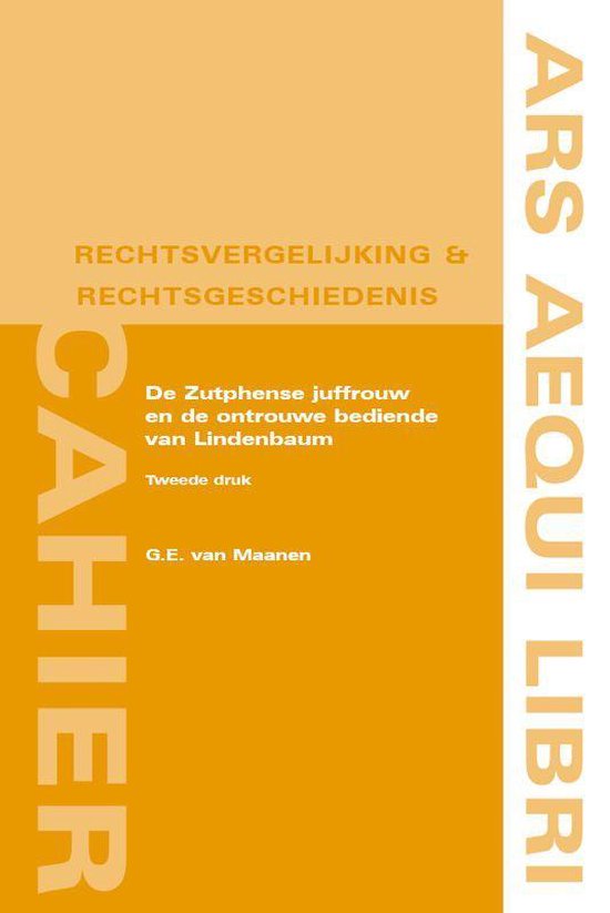 Ars Aequi Cahiers rechtsvergelijking en rechtsgeschiedenis  -   De Zutphense juffrouw en de ontrouwe bediende van Lindenbaum