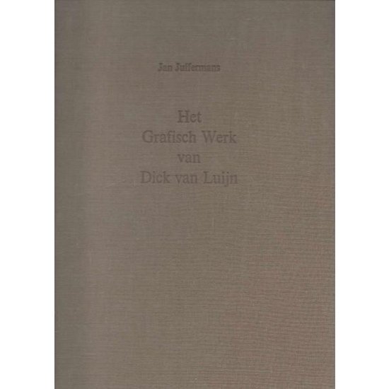 Het Grafisch werk van Dick van Luijn