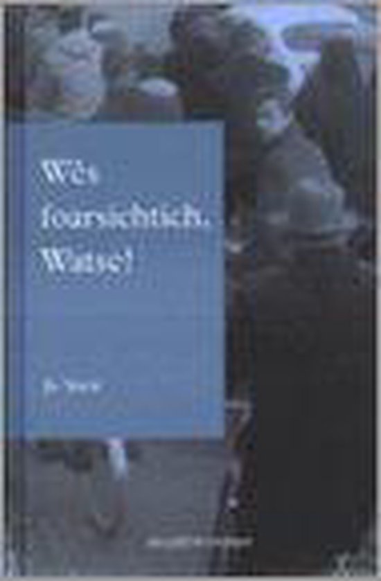 Wes Foarsichtich, Watse!