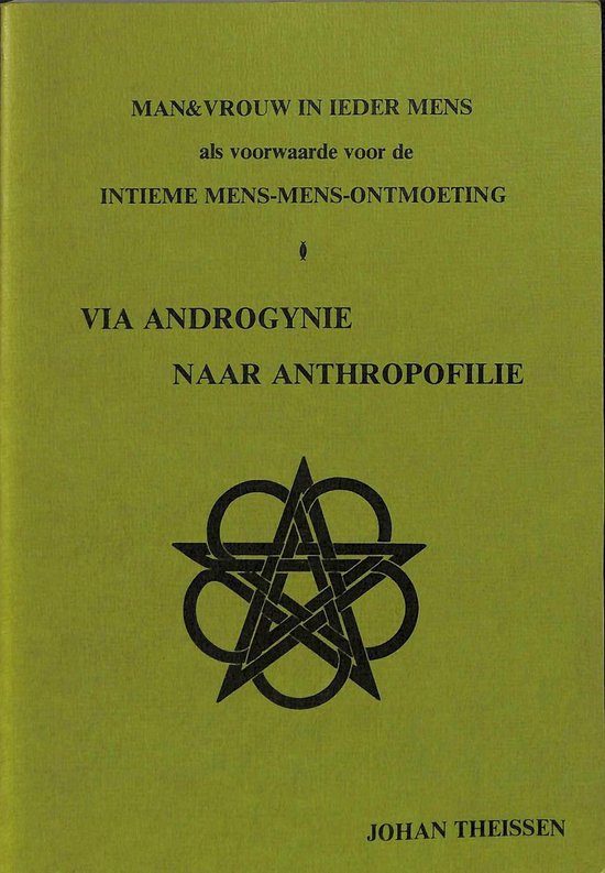 Man en vrouw in ieder mens als voorwaarde voor de intieme mens-mens-ontmoeting. Via androgynie naar anthropofilie