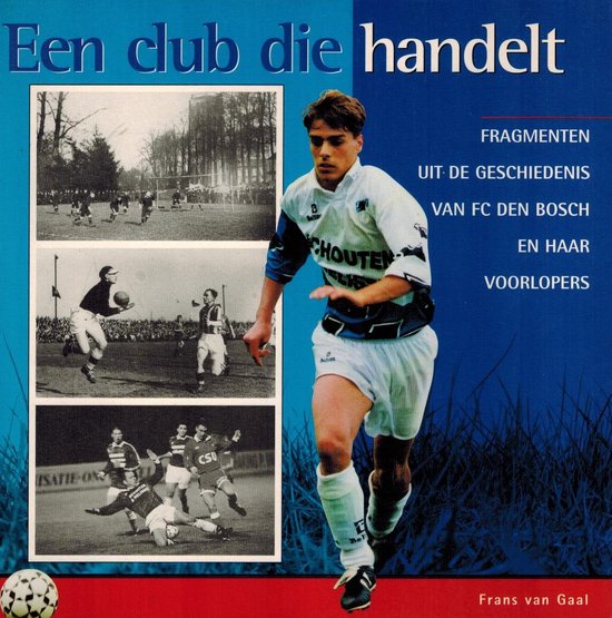 Weer zin in werk - fragmenten uit de geschiedenis van Fc den Bosch